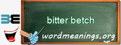 WordMeaning blackboard for bitter betch